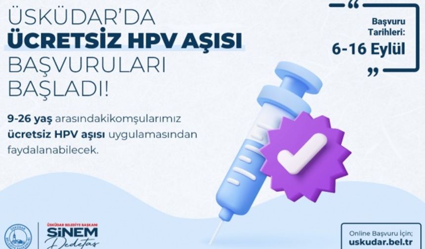 ÜSKÜDAR’DA ÜCRETSİZ UYGULANACAK HPV AŞISI İÇİN BAŞVURULAR ALINMAYA BAŞLADI