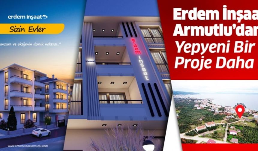 Erdem İnşaat Armutlu’dan Yepyeni Bir Proje Daha !