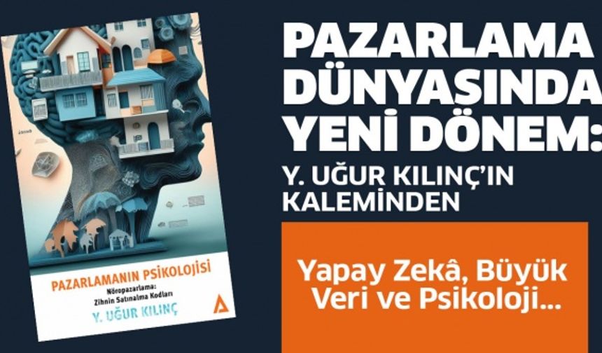 Yazar Uğur Kılınç; Pazarlamanın Psikolojisi Adlı Kitabı ilgi görmeye başladı.