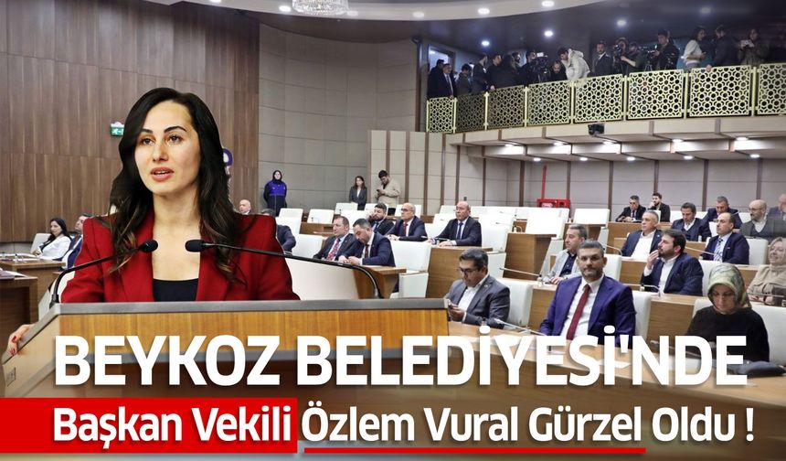 Beykoz Belediyesi'nde Başkan Vekili Özlem Vural Gürzel !