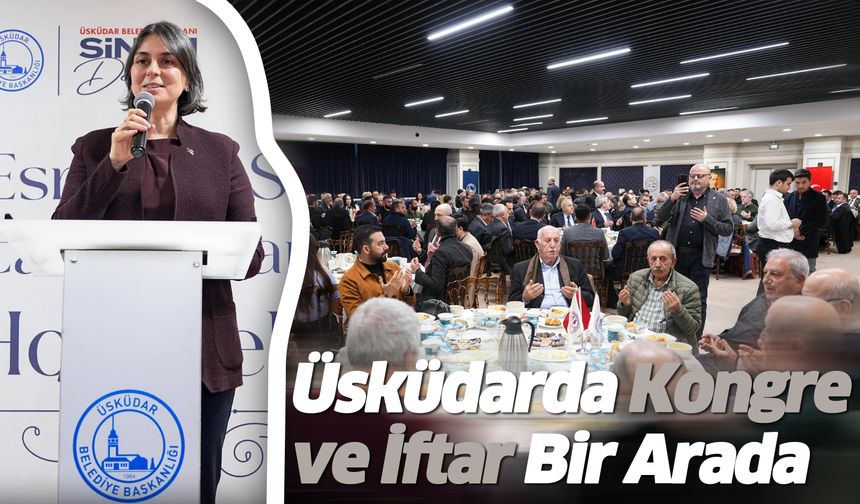 Üsküdar esnafından kongre ve iftar buluşması..