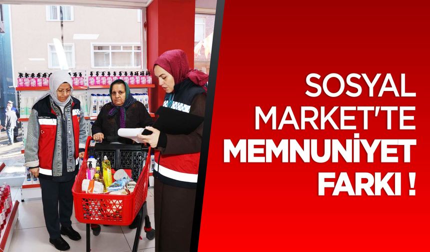 Sosyal Market'te Memnuniyet Farkı !