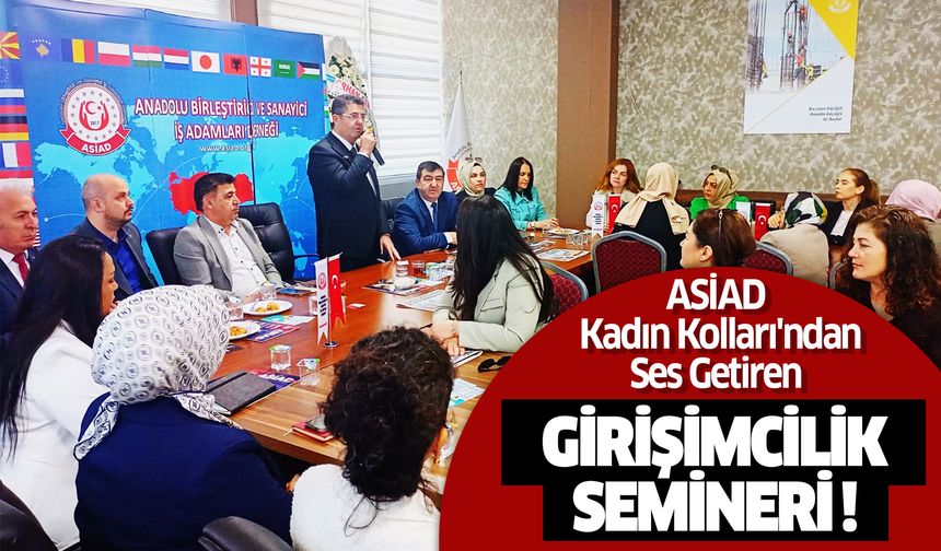 ASİAD Kadın Kolları'ndan Ses Getiren Girişimcilik Semineri !