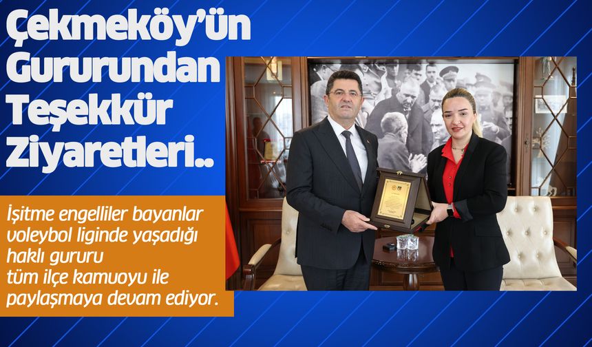 Çekmeköy’ün gururundan teşekkür ziyaretleri..