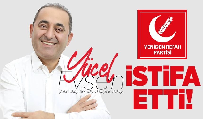Yücel Evsen Yeniden Refah Partisi'nden İstifa Ettiği Duyurdu !