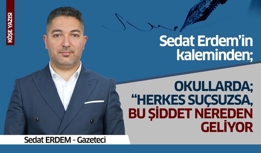 Okullarda ; “Herkes Suçsuzsa, Bu Şiddet Nereden Geliyor
