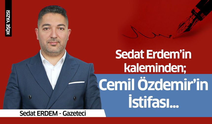 Cemil Özdemir'in İstifası