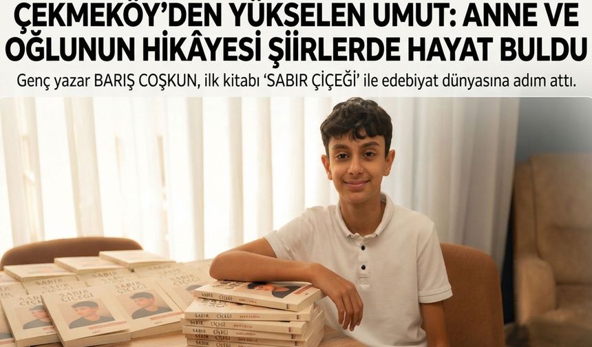 Çekmeköy’den Yükselen Umut: Anne ve Oğlunun Hikâyesi Şiirlerde Hayat Buldu