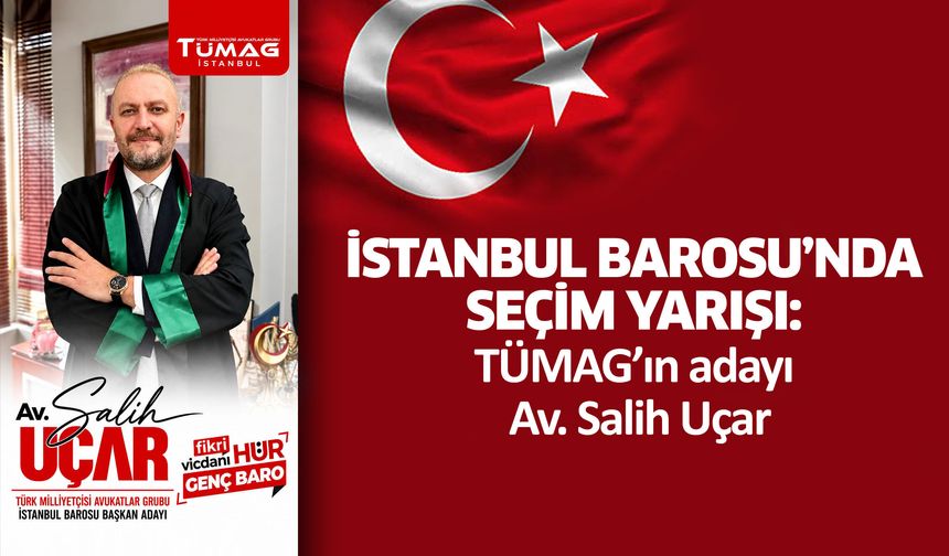 İstanbul Barosu’nda seçim yarışı: TÜMAG’ın adayı Av. Salih Uçar
